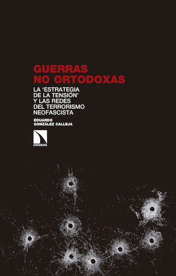 González-Calleja-Guerras-no-ortodoxas Las redes del terrorismo neofascita y la estrategia de la tensión