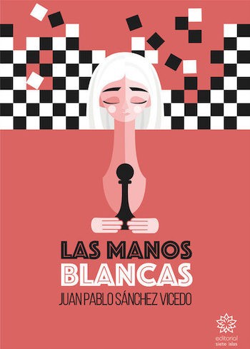 Portada-de-Las-manos-blancas ‘Las manos blancas’ de Juan Pablo Sánchez Vicedo, sentimiento, literatura y ajedrez