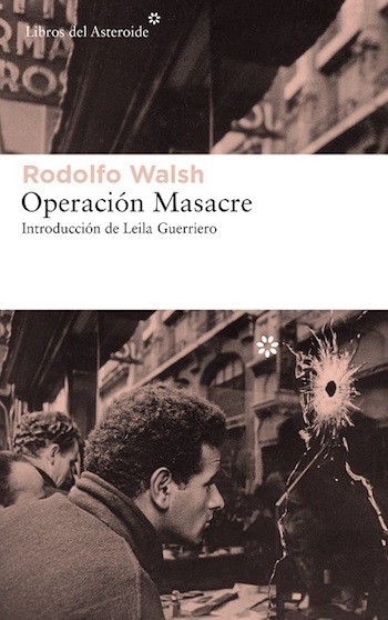 Walsh-Operación-masacre-portada Reedición de ‘Operación Masacre’ de Rodolfo Walsh