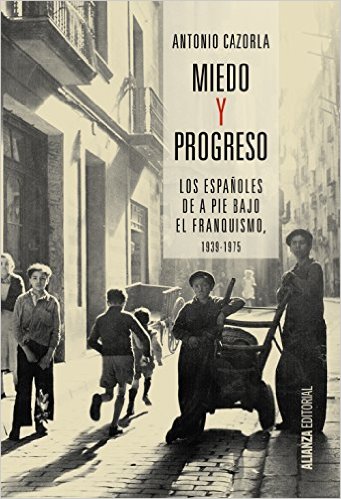 cazorla-portada-miedo-y-progreso Antonio Cazorla: El franquismo y los españoles de a pie