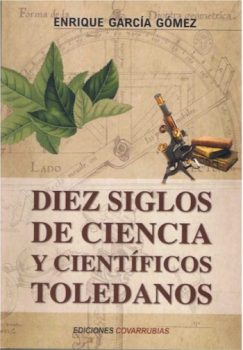 ciencia-y-cientificos-toledanos-portada-243x350 Enrique García Gómez: diez siglos de ciencia y científicos toledanos