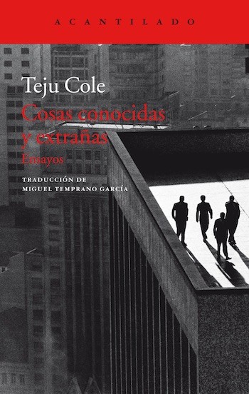 cosas-conocidas-y-extrañas-cubierta Teju Cole penetra en la realidad de las cosas