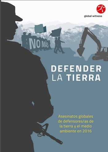 defender-tierra-portada-2016 Defender la tierra contra industrias destructivas costó 200 vidas en 2016