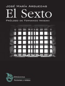 el-sexto-dracena-portada “El Sexto” de José María Arguedas