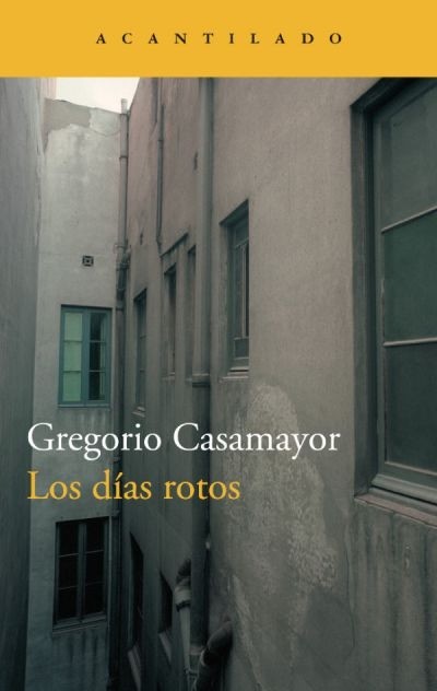 los-dias-rotos-cubierta El diario de Los días rotos, de Gregorio Casamayor