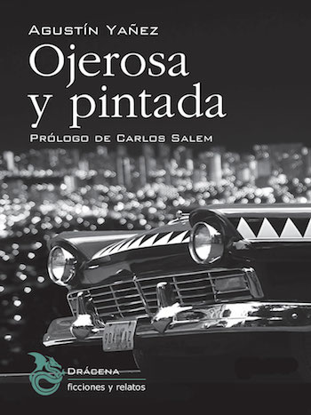 ojerosa-y-pintada-agustin-yanez-portada “Ojerosa y pintada”, retrato de la capital mexicana en los años 50